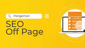 Mengenal Pengertian SEO Off Page dan Cara Optimasinya