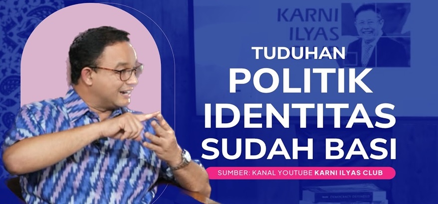 Tuduhan-Tuduhan Tidak Benar Tentang Politik Identitas Terhadap Capres Anies Baswedan